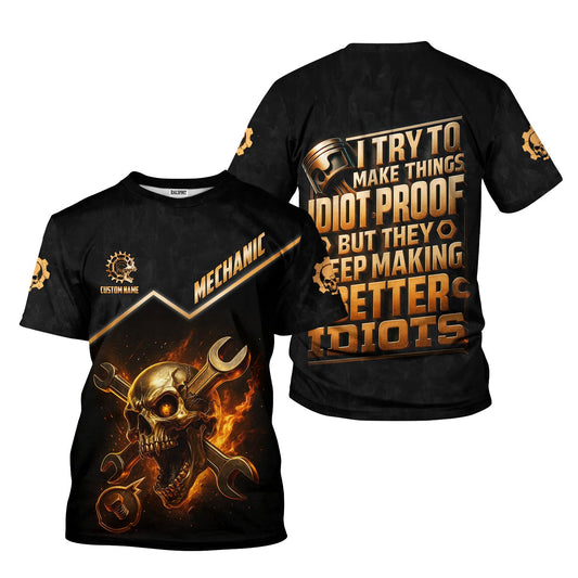 Joycorners Personalized T-Shirt I Try To Make Things Idiot Proof But They Keep Making Better Idiots Shirt For Mechanics PT2609