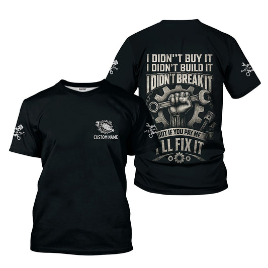 Joycorners Personalized Mechanic Shirt, I Didn't Buy It I Didn't Build It I Didn't Break It But If You Pay Me I'll Fix It, Gift For Men PT2609