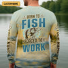 Joycorners Born To Fish Forced To Work SPF Shirt For Men, Funny Fishing Shirt, Gift For Fisherman