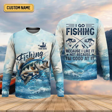 Joycorners I Go Fishing Because I Like It Not Because I'm Good At It SPF Shirt, Gift For Fisherman, Fishing Shirts For Men