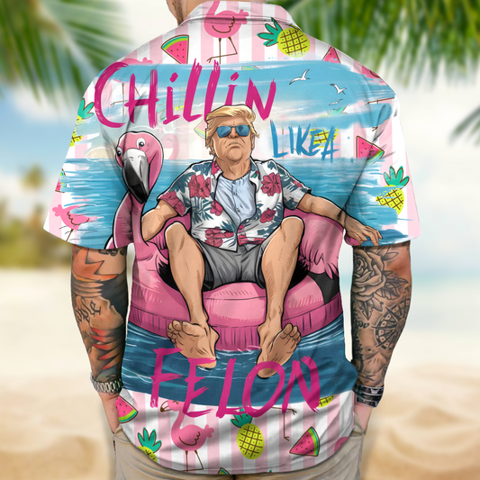 Joycorner Chillin Like A Felon Summer Trump President 2024 Hawaiian Shirt