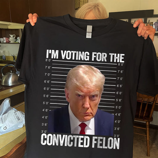 Joycorner I'm Voting For The Convicted Felon Trump Dark Shirt