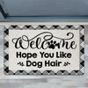 Joycorners Funny Dog Doormat, Welcome Hope You Like Dog Hair, Doormat For Home Decor Housewarming Gift, Welcome Mat Gift For Dog Lovers LM0210