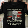 Joycorner Black I'M Voting Convicted Felon 2024 Shirt