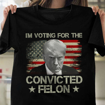 Joycorner Black I'M Voting Convicted Felon 2024 Shirt