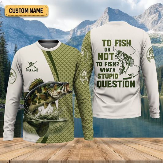 Joycorners To Fish Or Not To Fish What A Stupid Question Camo Fishing Shirt, Funny Fishing Shirt, Fishing Shirts For Men