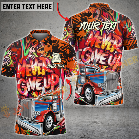 Joycorners Trucker Graffiti Never Give Up Multicolor Personalized Name 3D Unisex Shirt