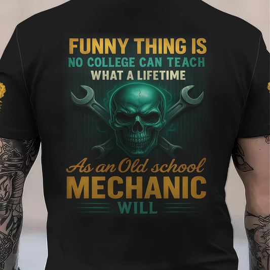 Joycorners Custom Funny Mechanic Shirt Funny Thing Is No College Can Teach What A Lifetime Printed Mechanic T Shirt PT2609
