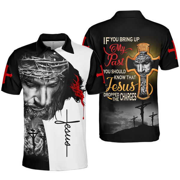 Joycorners If You Bring My Past You Should Know That Jesus Dropped The Charges 3D Shirt