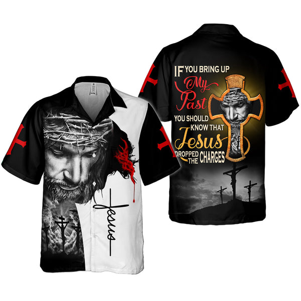 Joycorners If You Bring My Past You Should Know That Jesus Dropped The Charges 3D Shirt