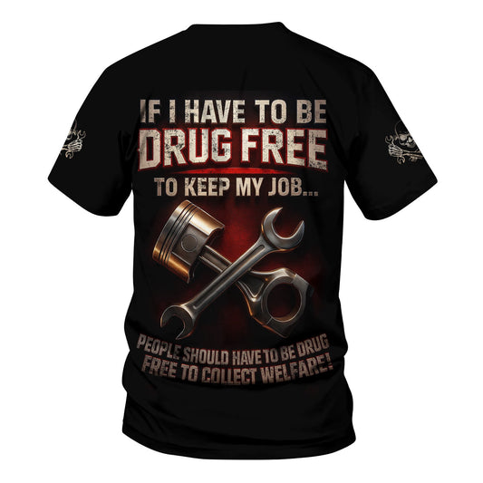 Joycorners Personalized T-Shirt If I Have To Be Drug Free To Keep My Job People Should Have To Be Drug Free Shirt For Mechanics PT2609