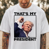 Joycorner That's My President Donald Trump 2024 Shirt