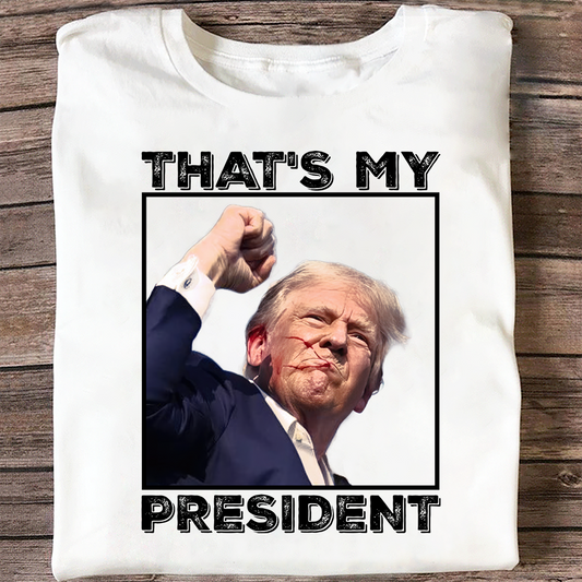 Joycorner That's My President Donald Trump 2024 Shirt