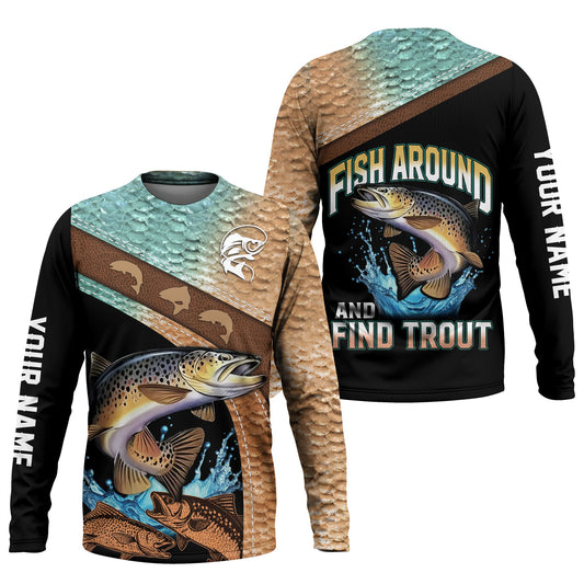 Joycorners Fish Around And Find Trout Shirt, Trout Fishing Shirt, Long Sleeve Fishing Shirts, SPF Shirts For Men, Funny Fishing Shirt