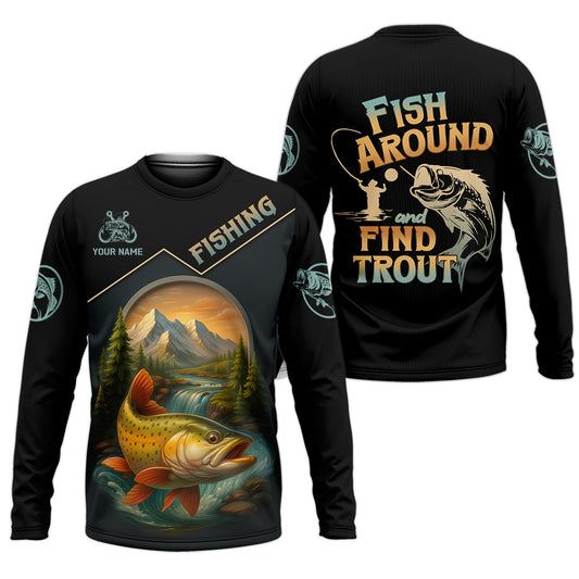 Joycorners Fish Around Find Trout Fishing Graphic Tees, Hooded Sun Shirt, Personalized Fishing Gifts, UV Shirts For Men