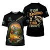 Joycorners Fish Around Find Trout Fishing Graphic Tees, Hooded Sun Shirt, Personalized Fishing Gifts, UV Shirts For Men