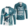 Joycorners I Fish So I Don't Choke People Blue Marlin Fishing SPF Shirt For Men, Fishing Gifts For Men, Men's Fishing Shirt