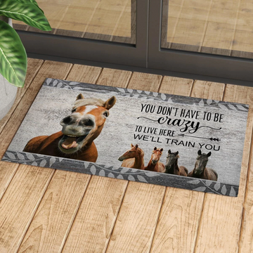 Joycorners Horse You Don't Have To Be Crazy To Live Here We Will Train You Doormat
