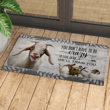 Joycorners Goats "You Don't Have To Be Crazy To Live Here We Will Train You" Doormat