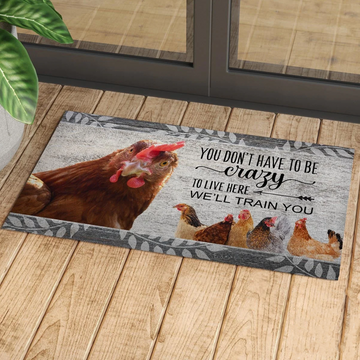 Joycorners Chickens "You Don't Have To Be Crazy To Live Here We Will Train You" Doormat