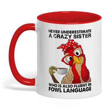 Joycorners Never Underestimate A Crazy Sister Chicken Two Tone Mug