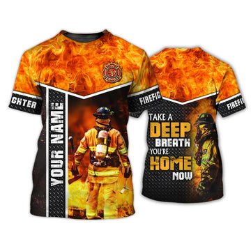 Maxcorners Customized Firefighter Take A Deep Breath 3D Shirt, You Are Home Now, Firefighter Uniform LM1911