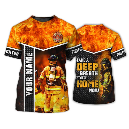 Maxcorners Customized Firefighter Take A Deep Breath 3D Shirt, You Are Home Now, Firefighter Uniform LM1911