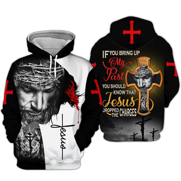 Joycorners If You Bring My Past You Should Know That Jesus Dropped The Charges 3D Shirt