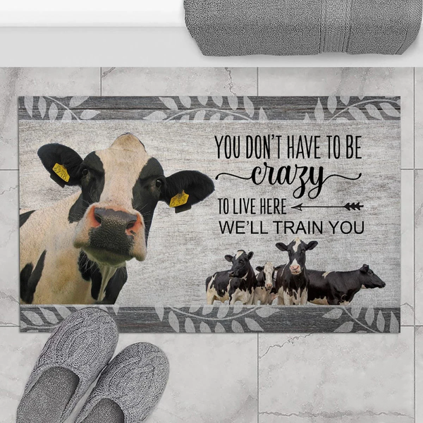 Joycorners Holstein Cattle "You Don't Have To Be Crazy To Live Here We Will Train You" Doormat