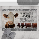 Joycorners Hereford Cattle "You Don't Have To Be Crazy To Live Here We Will Train You" Doormat
