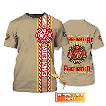 Maxcorners Custom Name Being A Firefighter Is A Choice Being a Retired Firefighter Is An Honor 3D Shirt LM1911