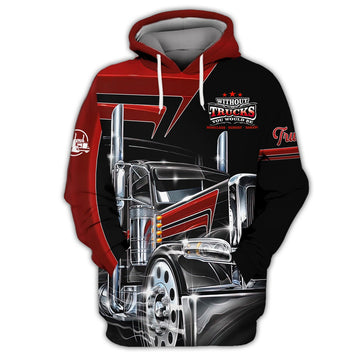 Joycorners Without Truck Driver You Would Not Have Anything To Wipe Your Ass Trucker 3D All Over Printed Hoodie