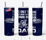 Joycorners The Only Thing I Love More Than Being A Trucker Is Being A Dad Skinny Tumbler